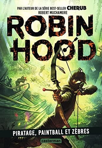 Robin Hood T.2 : Piratage, paintball et zèbres